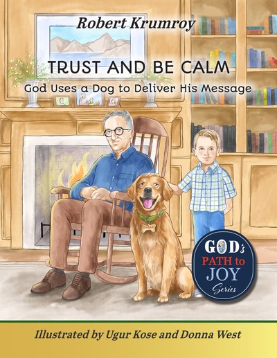 Trust and Be Calm: God Uses a Dog to Deliver His Message book cover