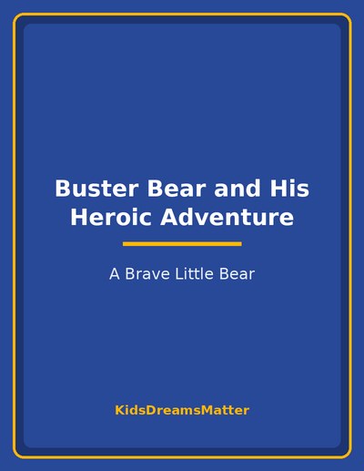 Buster Bear and His Heroic Adventure: A Brave Little Bear book cover